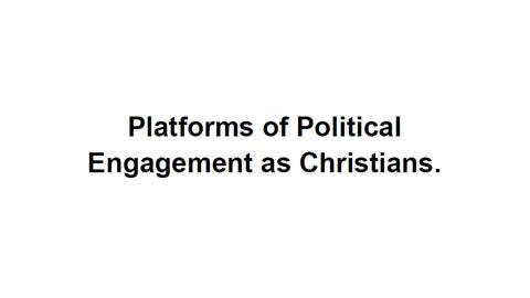 Platforms of Political Engagement as Christians